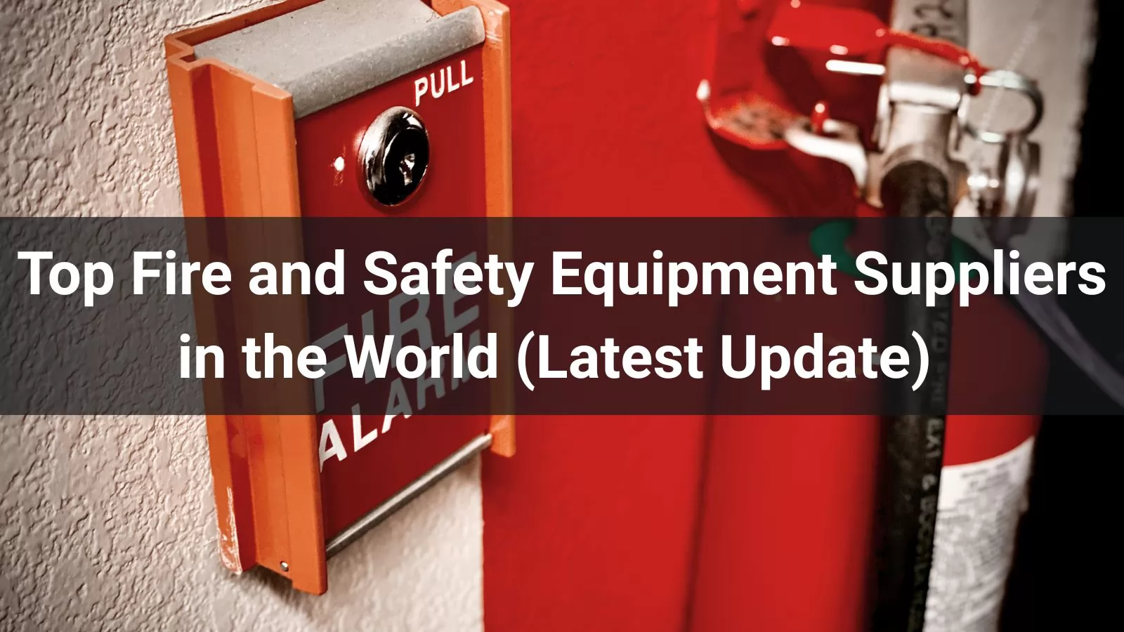 Top 10 Fire and Safety Equipment Suppliers in the World (2025 Update)